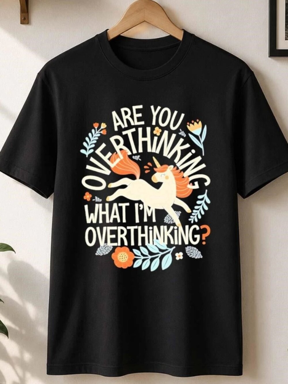Are You Overthinking What I'M Overthinking Unicorn Shirt